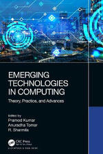 Emerging Technologies in Computing : Theory, Practice, and Advances - Anuradha Tomar