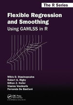 Flexible Regression and Smoothing : Using GAMLSS in R - Mikis D. Stasinopoulos
