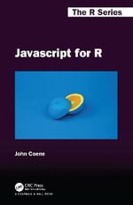 Javascript for R : Chapman & Hall/CRC The R Series - John Coene