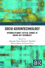 Socio-gerontechnology : Interdisciplinary Critical Studies of Ageing and Technology - Alexander  Peine