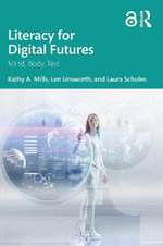 Literacy for Digital Futures : Mind, Body, Text - Kathy A. Mills