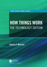 How Things Work : The Technology Edition - Charles F. Bowman