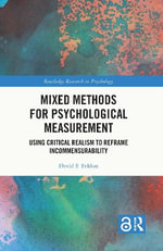Mixed Methods for Psychological Measurement : Using Critical Realism to Reframe Incommensurability - David F.  Feldon