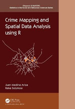 Crime Mapping and Spatial Data Analysis using R : Chapman & Hall/CRC Statistics in the Social and Behavioral Sciences - Juan Medina Ariza