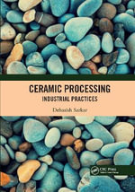 Ceramic Processing : Industrial Practices - Debasish Sarkar