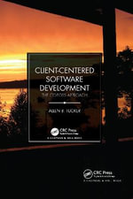 Client-Centered Software Development : The CO-FOSS Approach - Allen B. Tucker