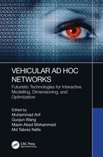 Vehicular Ad Hoc Networks : Futuristic Technologies for Interactive Modelling, Dimensioning, and Optimization - Guojun Wang