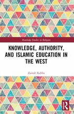 Knowledge, Authority, and Islamic Education in the West : Reconfiguring Tradition - Zainab Kabba