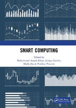 Smart Computing : Proceedings of the 1st International Conference on Smart Machine Intelligence and Real-Time Computing (SmartCom 2020), 26-27 June 2020, Pauri, Garhwal, Uttarakhand, India - Bhola  Jha