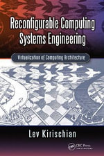 Reconfigurable Computing Systems Engineering : Virtualization of Computing Architecture - Lev Kirischian
