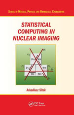 Statistical Computing in Nuclear Imaging : Series in Medical Physics and Biomedical Engineering - Arkadiusz Sitek