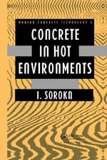 Concrete in Hot Environments : Modern Concrete Technology - I. Soroka