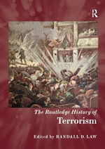 The Routledge History of Terrorism : Routledge Histories - Randall D.  Law