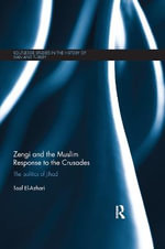 Zengi and the Muslim Response to the Crusades : The politics of Jihad - Taef El-Azhari