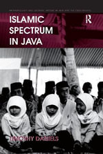 Islamic Spectrum in Java : Anthropology and Cultural History in Asia and the Indo-Pacific - Timothy Daniels