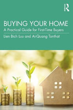 Buying Your Home : A Practical Guide for First-Time Buyers - Lien Bich Luu