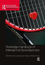 Routledge Handbook of International Sport Business : Routledge Handbook of International Sport Business - Mark Dodds