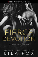 Fierce Devotion : The Good Knight Society, #3 - Lila Fox