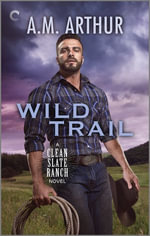 Wild Trail : A Gay Cowboy Romance - A.M. Arthur