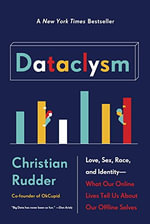 Dataclysm : Love, Sex, Race, and Identity--What Our Online Lives Tell Us about Our Offline Selves - Christian Rudder