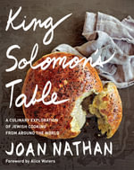 King Solomon's Table : A Culinary Exploration Of Jewish Cooking From Around The World - Joan Nathan