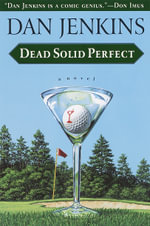 Dead Solid Perfect - Dan Jenkins