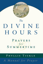 The Divine Hours (Volume Three): Prayers for Springtime : A Manual for Prayer - Phyllis Tickle