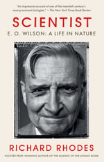 Scientist : E. O. Wilson: A Life in Nature - Richard Rhodes