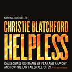 Helpless : Caledonia's Nightmare of Fear and Anarchy, and How the Law Failed All of Us - Kathleen Gati