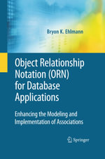Object Relationship Notation (ORN) for Database Applications : Enhancing the Modeling and Implementation of Associations - Bryon K. Ehlmann