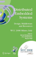Distributed Embedded Systems : Design, Middleware and Resources : IFIP 20th World Computer Congress, TC10 Working Conference on Distributed and Parallel Embedded Systems (DIPES 2008), September 7-10, 2008, Milano, Italy - Bernd Kleinjohann