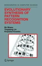 Evolutionary Synthesis of Pattern Recognition Systems : MONOGRAPHS IN COMPUTER SCIENCE - Bir Bhanu