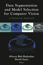 Data Segmentation and Model Selection for Computer Vision : A Statistical Approach - Alireza BabHadiashar