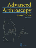 Advanced Arthroscopy - James C.Y. Chow