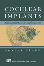 Cochlear Implants : Fundamentals and Applications - Graeme Clark