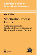 Stochastic-Process Limits : An Introduction to Stochastic-Process Limits and Their Application to Queues - Ward Whitt