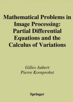 Mathematical Problems in Image Processing : Partial Differential Equations and the Calculus of Variations - Gilles Aubert