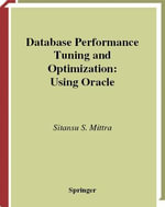 Database Performance Tuning and Optimization : Using Oracle - Sitansu S. Mittra