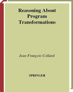 Reasoning About Program Transformations : Imperative Programming and Flow of Data - Jean-Francois Collard