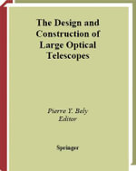 The Design and Construction of Large Optical Telescopes - Pierre Bely