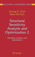 Structural Sensitivity Analysis and Optimization 2 : Nonlinear Systems and Applications - K. K. Choi