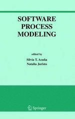 Software Process Modeling : INTERNATIONAL SERIES IN SOFTWARE ENGINEERING - Silvia T. Acuna