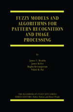 Fuzzy Models and Algorithms for Pattern Recognition and Image Processing - James C. Bezdek