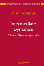 Intermediate Dynamics : A Linear Algebraic Approach - R. A. Howland