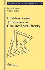 Problems and Theorems in Classical Set Theory : Problem Books in Mathematics - Peter Komjath
