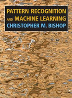 Pattern Recognition and Machine Learning : Information Science and Statistics - Christopher M. Bishop