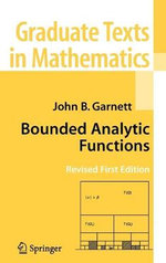 Bounded Analytic Functions : Graduate Texts In Mathematics - John B. Garnett