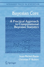 Bayesian Core : A Practical Approach to Computational Bayesian Statistics - Jean-Michel Marin