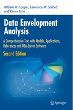 Data Envelopment Analysis : A Comprehensive Text with Models, Applications, References and DEA-Solver Software - William W. Cooper