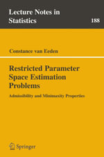 Restricted Parameter Space Estimation Problems : Admissibility and Minimaxity Properties - Constance van Eeden